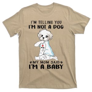 Im Telling You Im Not A Dog My Mom Said Maltese T-Shirt