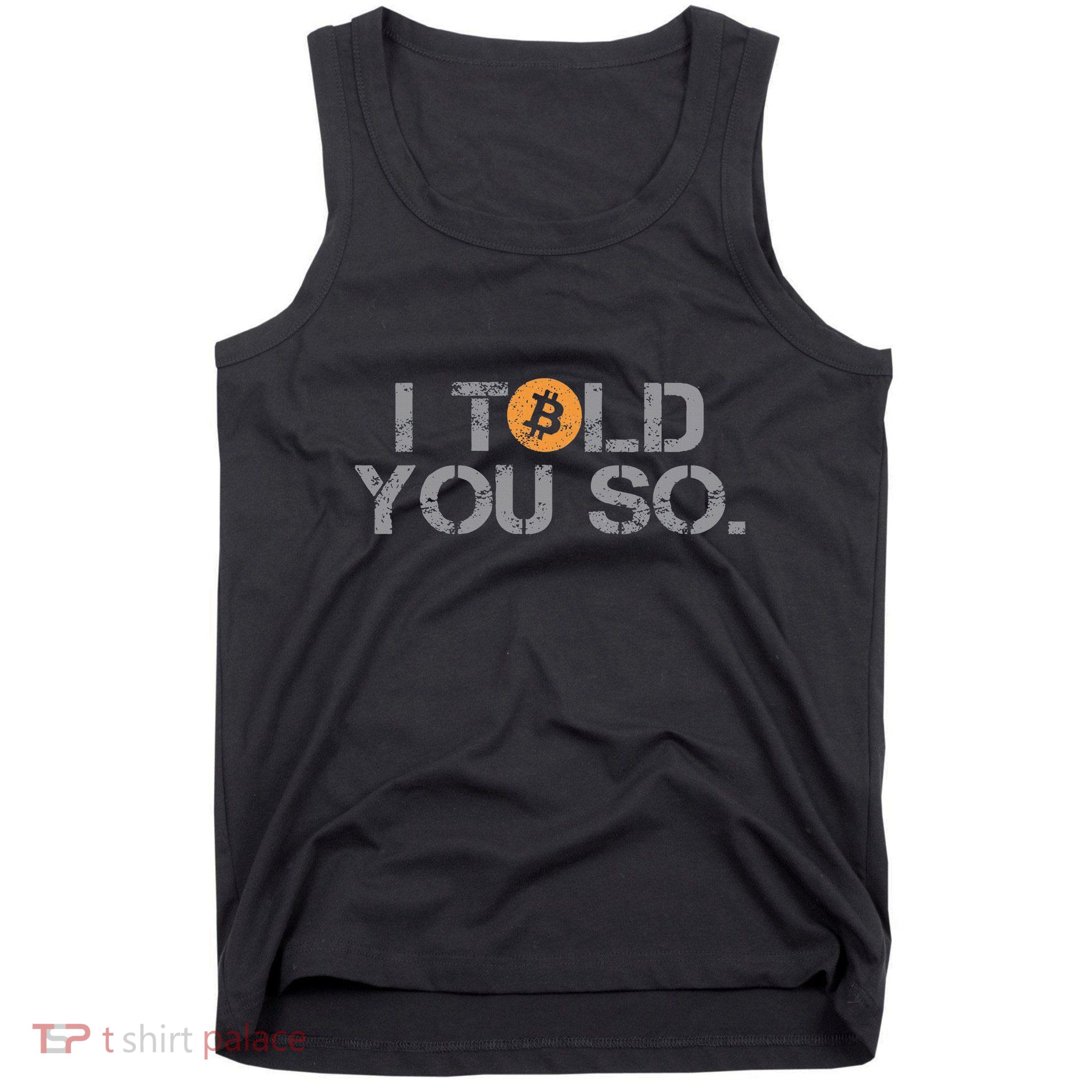 I Told You So Bitcoin Funny Btc Crypto Cryptocurrency Trader Tank Top