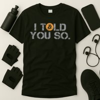 I Told You So Bitcoin Funny Btc Crypto Cryptocurrency Trader T-Shirt