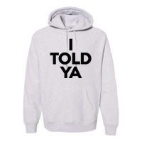 I Told Ya Tennis I Told You Premium Hoodie