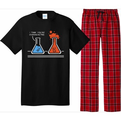 I Think YouRe Overreacting Funny Nerd Science Chemistry Pajama Set