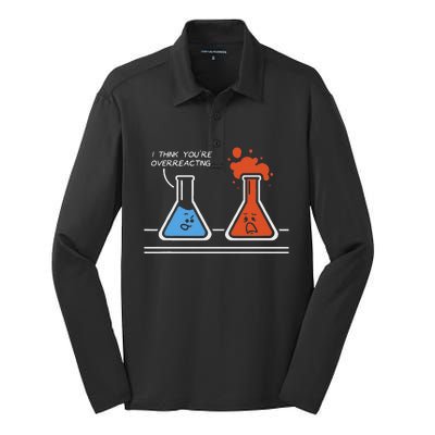 I Think YouRe Overreacting Funny Nerd Science Chemistry Silk Touch Performance Long Sleeve Polo