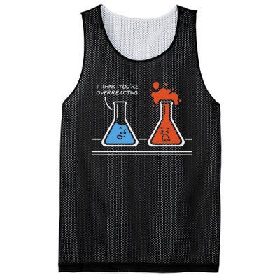 I Think YouRe Overreacting Funny Nerd Science Chemistry Mesh Reversible Basketball Jersey Tank