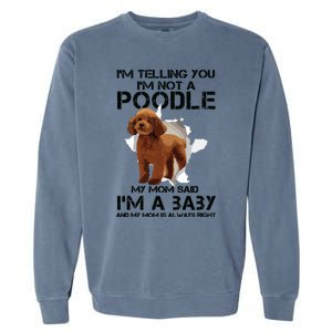 Im Telling You Im Not A Poodle Tee For Poodle Mom Garment-Dyed Sweatshirt