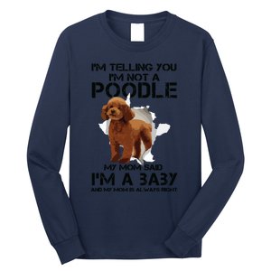 Im Telling You Im Not A Poodle Tee For Poodle Mom Long Sleeve Shirt