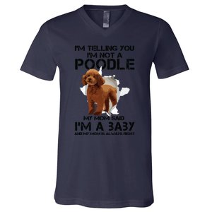 Im Telling You Im Not A Poodle Tee For Poodle Mom V-Neck T-Shirt