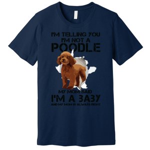 Im Telling You Im Not A Poodle Tee For Poodle Mom Premium T-Shirt