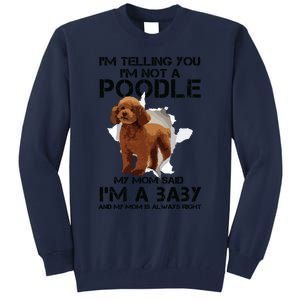 Im Telling You Im Not A Poodle Tee For Poodle Mom Tall Sweatshirt