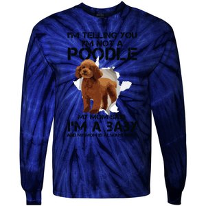 Im Telling You Im Not A Poodle Tee For Poodle Mom Tie-Dye Long Sleeve Shirt