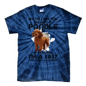 Im Telling You Im Not A Poodle Tee For Poodle Mom Tie-Dye T-Shirt