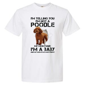 Im Telling You Im Not A Poodle Tee For Poodle Mom Garment-Dyed Heavyweight T-Shirt