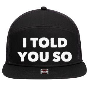 I Told You So 7 Panel Mesh Trucker Snapback Hat