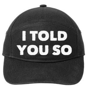 I Told You So 7-Panel Snapback Hat