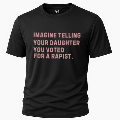 Imagine Telling Your Daughter You Voted For A Rapist Performance Shirt