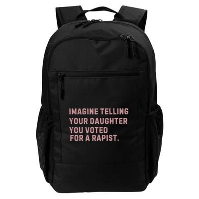 Imagine Telling Your Daughter You Voted For A Rapist Backpack