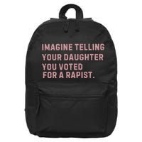 Imagine Telling Your Daughter You Voted For A Rapist 16 in Basic Backpack