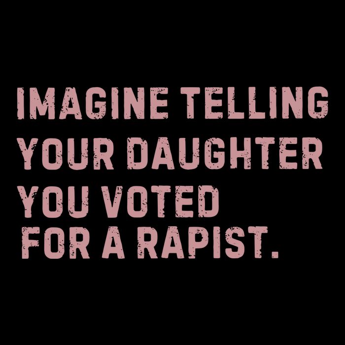 Imagine Telling Your Daughter You Voted For A Rapist Bag