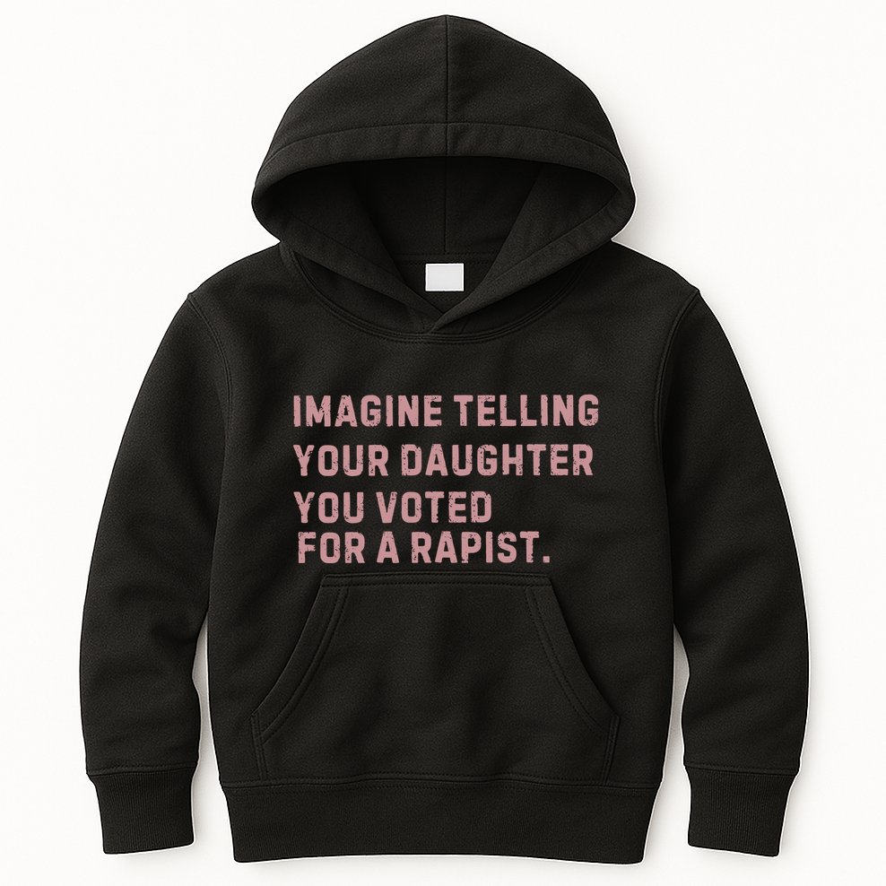 Imagine Telling Your Daughter You Voted For A Rapist Kids Hoodie