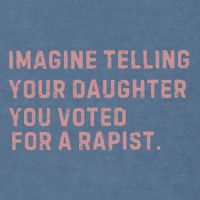 Imagine Telling Your Daughter You Voted For A Rapist Garment-Dyed Sweatshirt