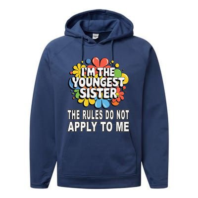 IM The Youngest Sister Rules Do Not Apply To Me Performance Fleece Hoodie