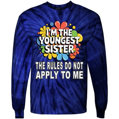 IM The Youngest Sister Rules Do Not Apply To Me Tie-Dye Long Sleeve Shirt