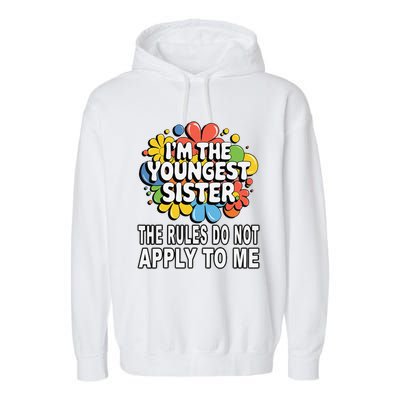 IM The Youngest Sister Rules Do Not Apply To Me Garment-Dyed Fleece Hoodie