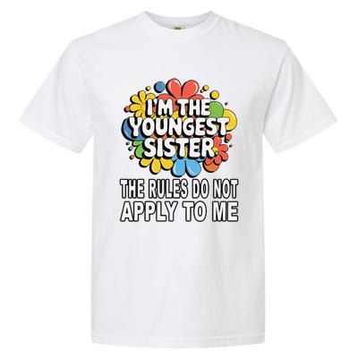 IM The Youngest Sister Rules Do Not Apply To Me Garment-Dyed Heavyweight T-Shirt