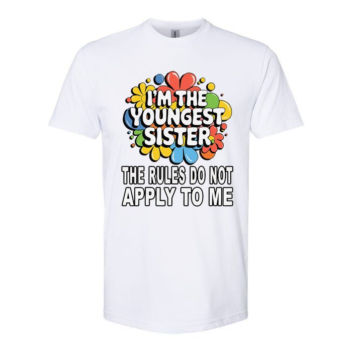 IM The Youngest Sister Rules Do Not Apply To Me Softstyle CVC T-Shirt