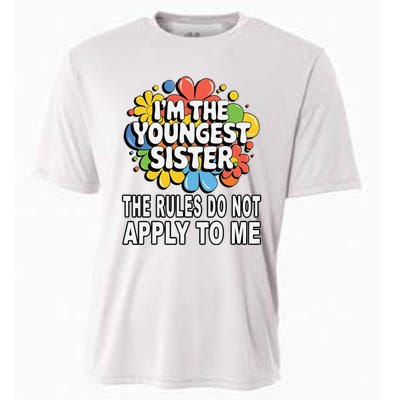 IM The Youngest Sister Rules Do Not Apply To Me Cooling Performance Crew T-Shirt