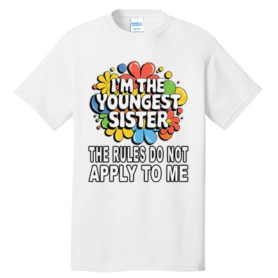 IM The Youngest Sister Rules Do Not Apply To Me Tall T-Shirt