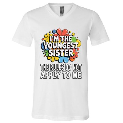 IM The Youngest Sister Rules Do Not Apply To Me V-Neck T-Shirt