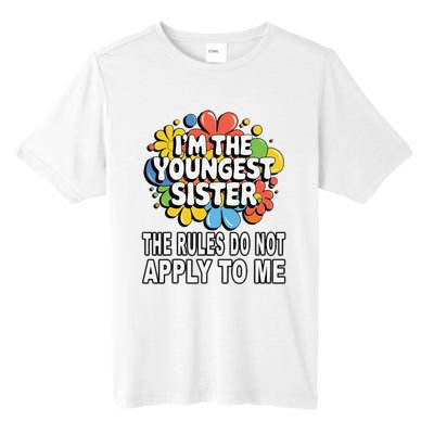 IM The Youngest Sister Rules Do Not Apply To Me Tall Fusion ChromaSoft Performance T-Shirt