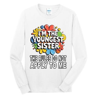 IM The Youngest Sister Rules Do Not Apply To Me Tall Long Sleeve T-Shirt