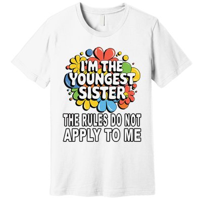 IM The Youngest Sister Rules Do Not Apply To Me Premium T-Shirt