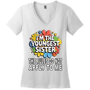 IM The Youngest Sister Rules Do Not Apply To Me Women's V-Neck T-Shirt