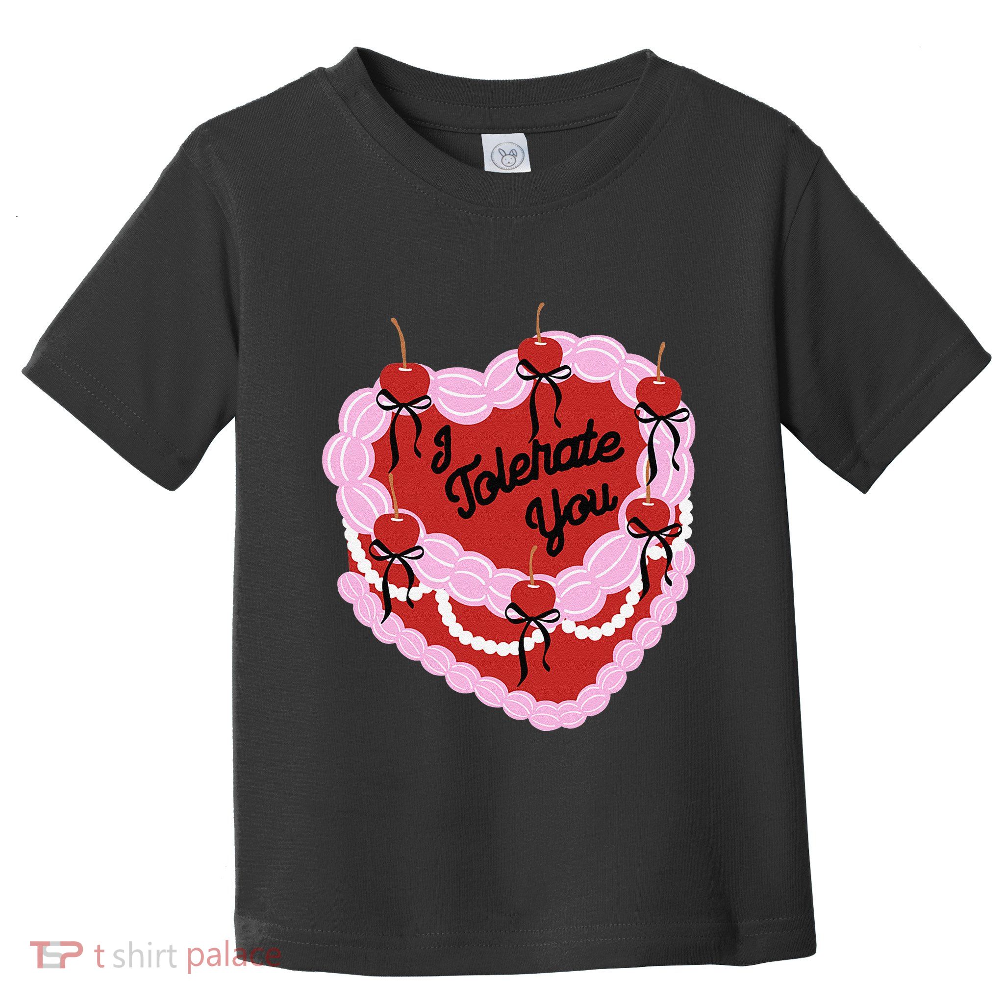 I Tolerate You Heart Cherry Cake Valentines Love To All Toddler T-Shirt
