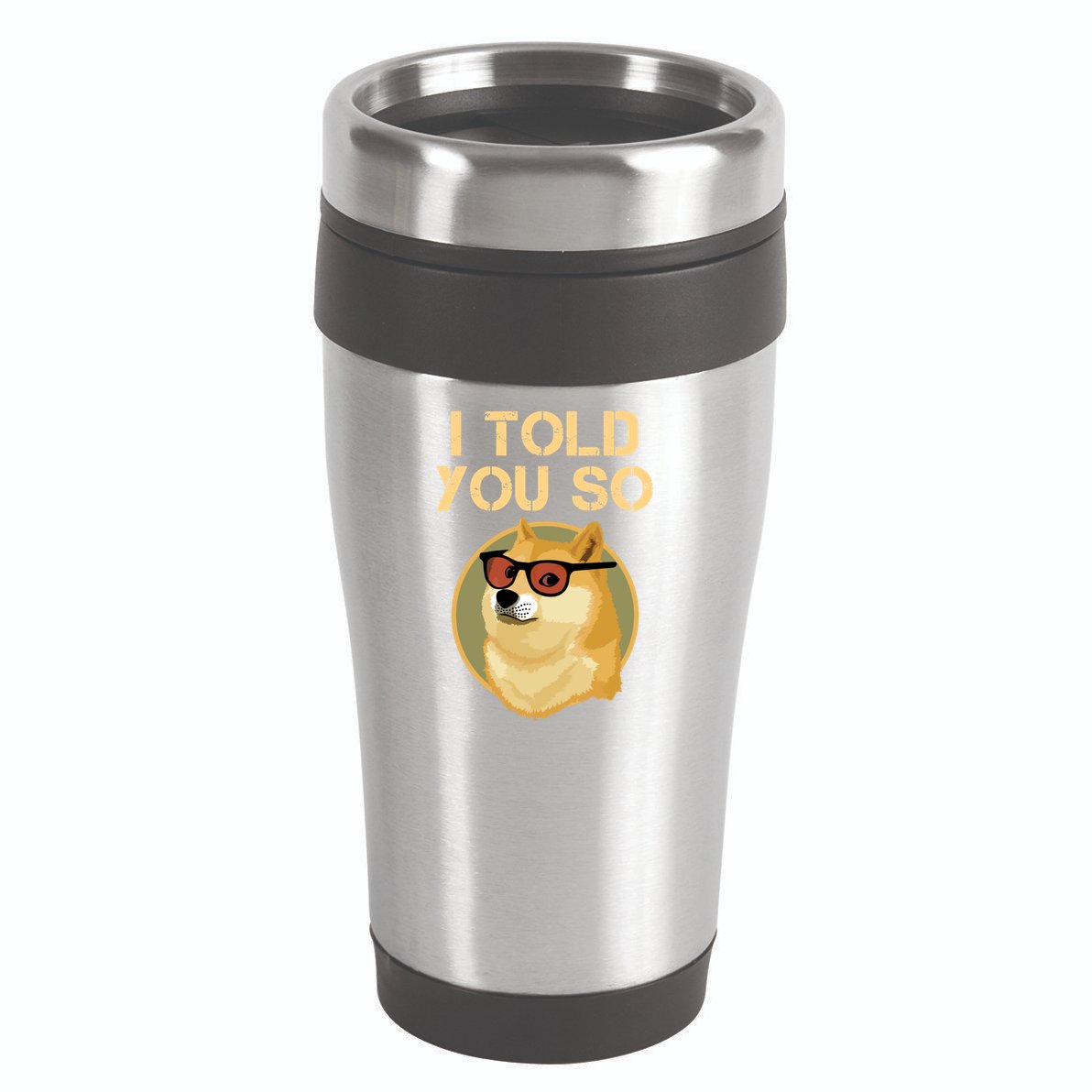 I Told You So To Hodl Dogecoin Now Doge Is Rich Millionaire Gift 16oz Travel Tumbler