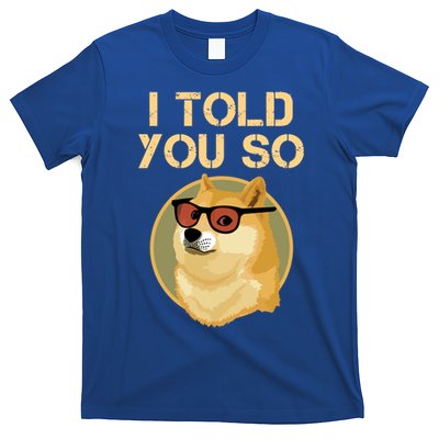 I Told You So To Hodl Dogecoin Now Doge Is Rich Millionaire Gift T-Shirt