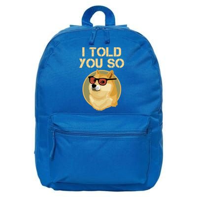 I Told You So To Hodl Dogecoin Now Doge Is Rich Millionaire Gift 16 in Basic Backpack