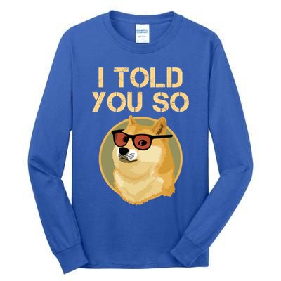 I Told You So To Hodl Dogecoin Now Doge Is Rich Millionaire Gift Tall Long Sleeve T-Shirt