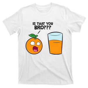 Is That You Bro Kawaii Fruit Funny Orange Juice T-Shirt