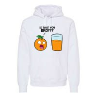 Is That You Bro Kawaii Fruit Funny Orange Juice Premium Hoodie