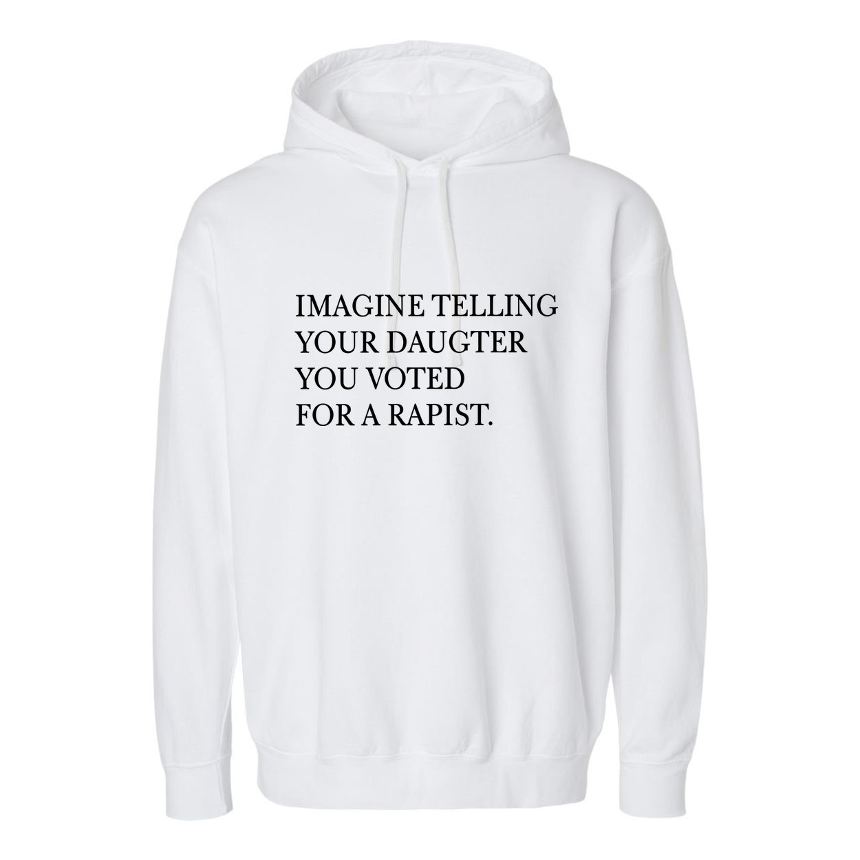 Imagine Telling Your Daughter Resist Garment-Dyed Fleece Hoodie