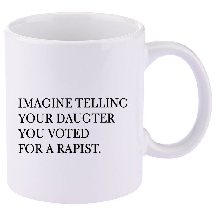 Imagine Telling Your Daughter Resist 11oz C Handle Ceramic Mug