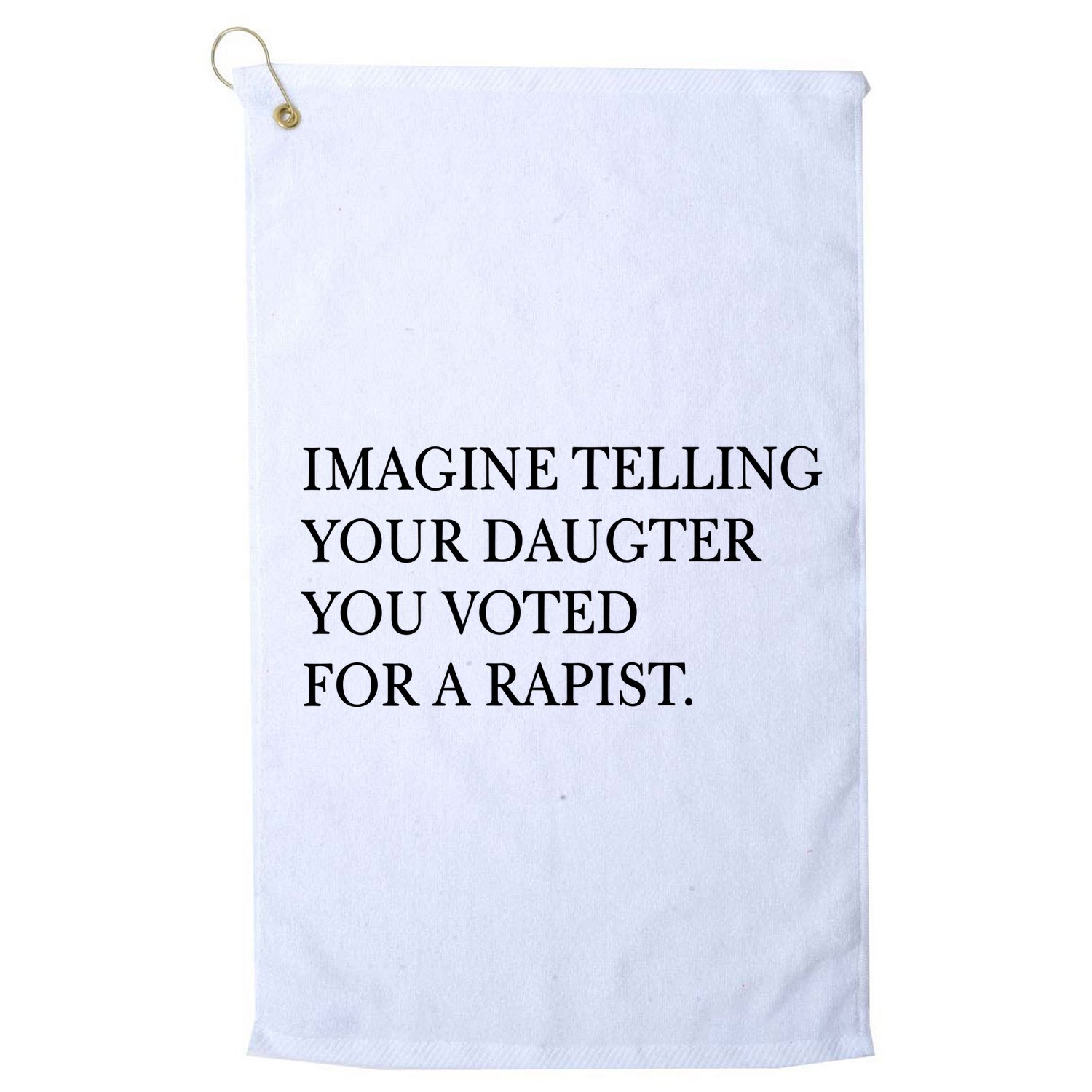 Imagine Telling Your Daughter Resist Golf Towel