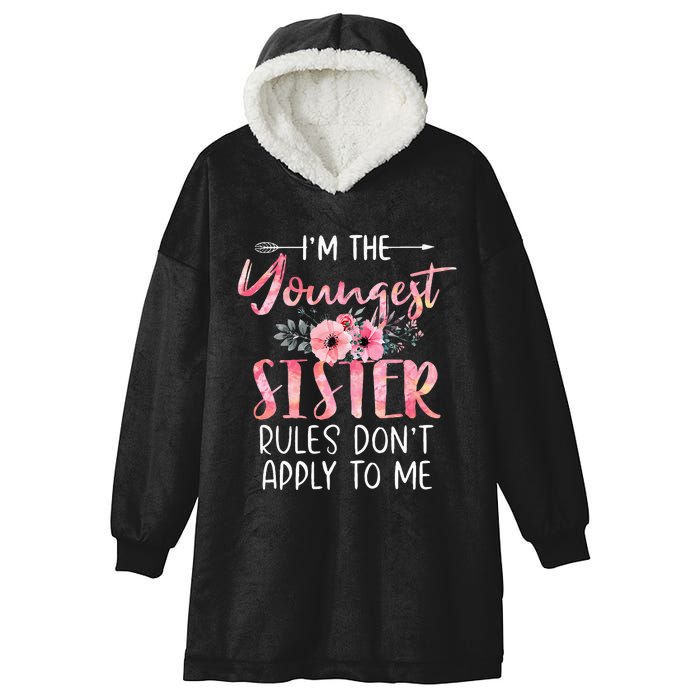 IM The Youngest Sister Rules DonT Apply To Me Floral Cute Hooded Wearable Blanket