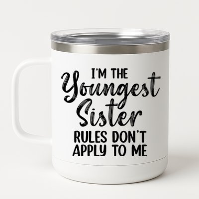 IM The Youngest Sister Rules DonT Apply To Me Funny 12 oz Stainless Steel Tumbler Cup