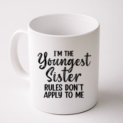 IM The Youngest Sister Rules DonT Apply To Me Funny Coffee Mug