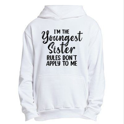 IM The Youngest Sister Rules DonT Apply To Me Funny Urban Pullover Hoodie