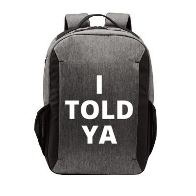 I Told Ya Funny Sarcastic Vector Backpack